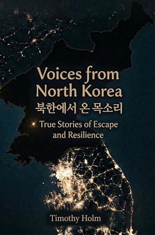 Sharing North Korean Refugee Stories: Tim Holm’s Voices from North Korea
